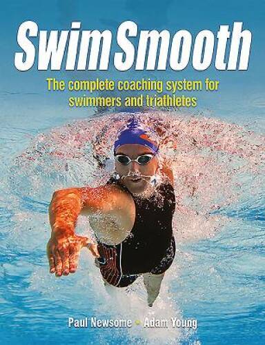 Swim Smooth: The Complete Coaching System for Swimmers and Triathletes – GOOD