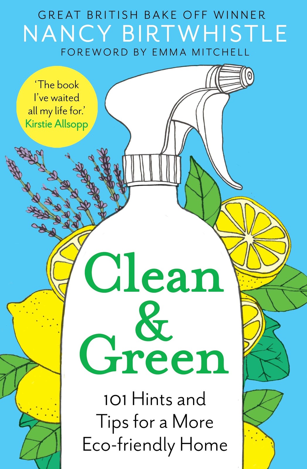 Clean & Green: 101 Hints and Tips for a More Eco-Friendly Home by Birtwhistle