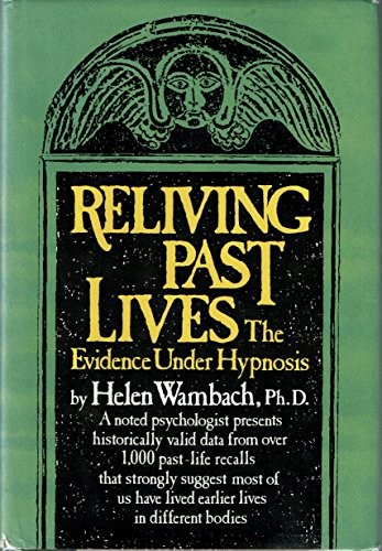 Reliving Past Lives: The Evidence Under Hypnosis – Hardcover – VERY GOOD