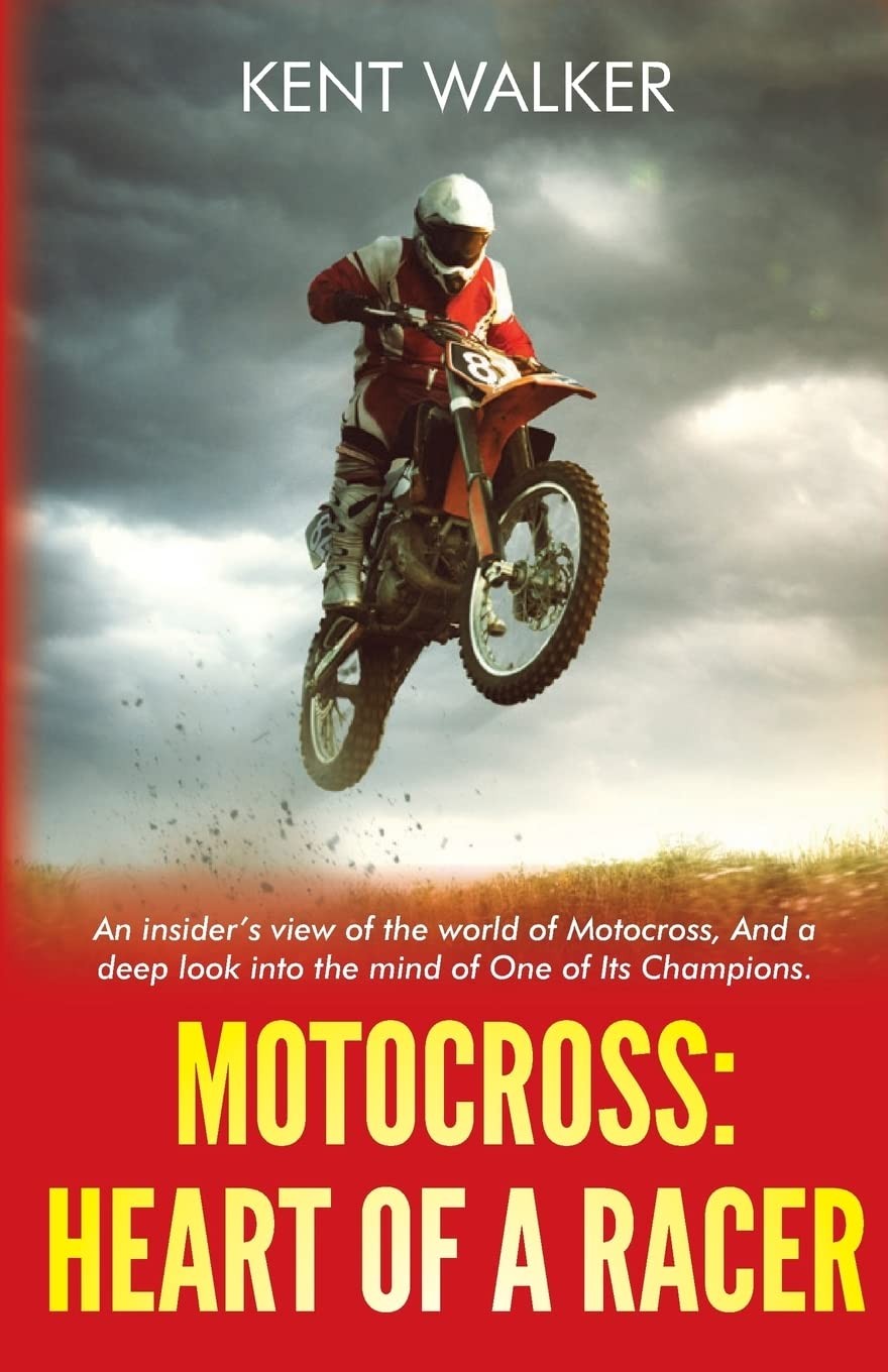 Motocross: Heart of a Racer: An Insiders View of the World of Mo