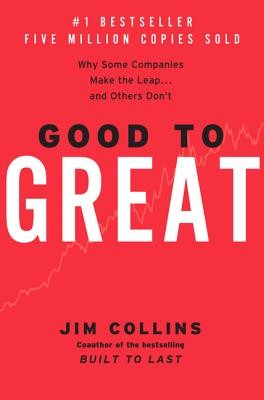 Good to Great: Why Some Companies Make the Leap… and Others Don’t by Jim Coll