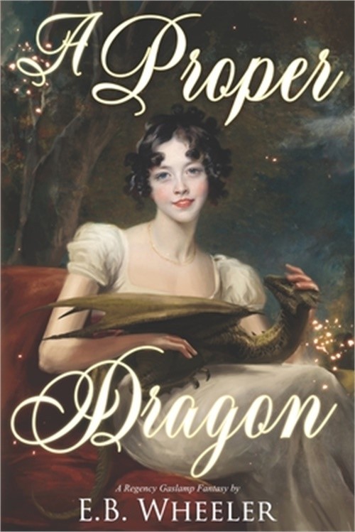 A Proper Dragon: A Regency Gaslamp Fantasy (Paperback or Softback)