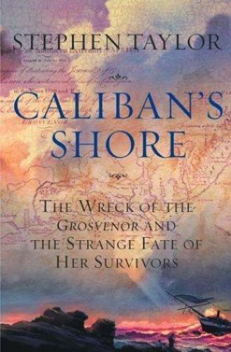 Caliban’s Shore: The Wreck of the Grosven- 0393050858, hardcover, Stephen Taylor