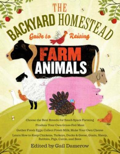 The Backyard Homestead Guide to Raising Farm Animals: Choose the Bes – VERY GOOD
