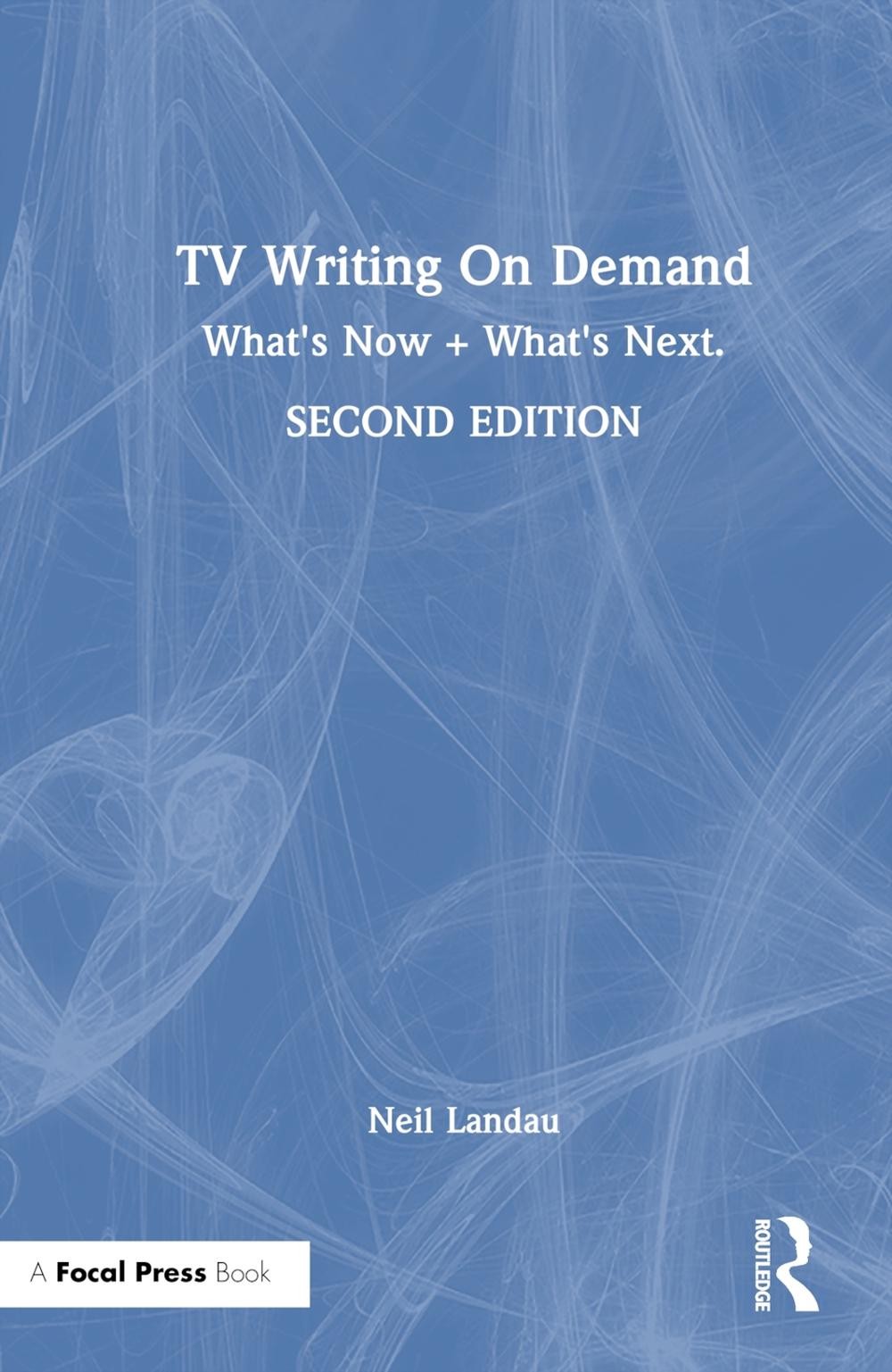 TV Writing On Demand: What’s Now + What’s Next. by Neil Landau Hardcover Book