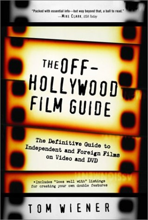 The Off-Hollywood Film Guide : The Definitive Guide to Independen