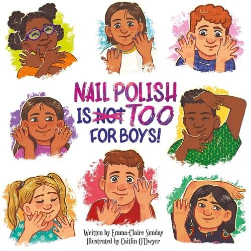 Emma-Claire Sunday Nail Polish Is Too for Boys! (Hardback)