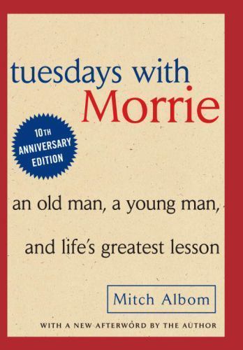 Tuesdays with Morrie: An Old Man, A Young Man and Life’s Greatest Lesson