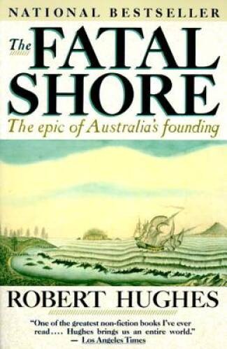 The Fatal Shore: The Epic of Australia’s Founding – Paperback – GOOD