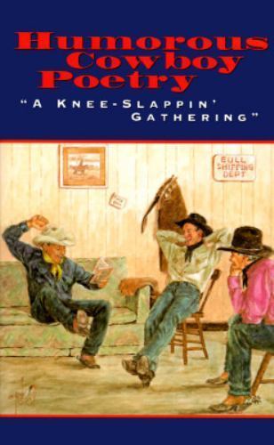 Humorous Cowboy Poetry: A Knee-Slappin’ Gathering by Gibbs Smith