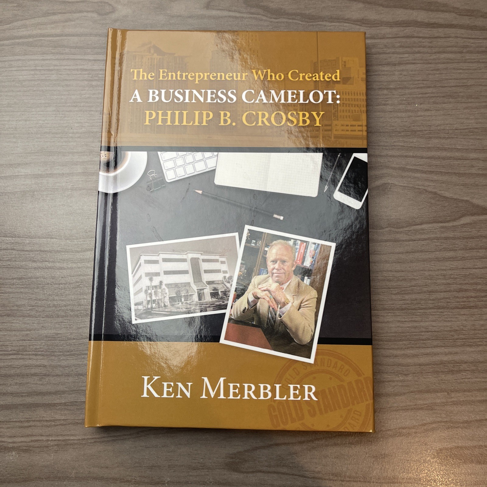 The Entrepreneur Who Created A Business Camelot: Philip B. Crosby SIGNED
