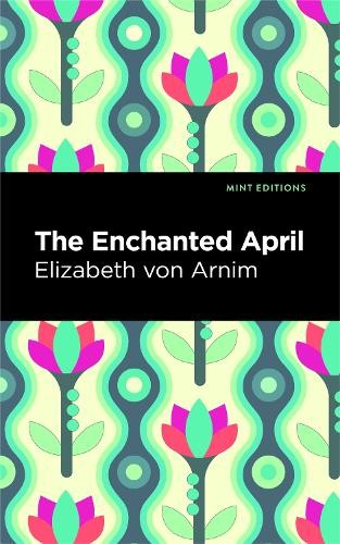 Elizabeth von Arnim The Enchanted April (Hardback)