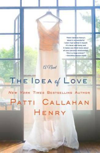 The Idea of Love: A Novel – Hardcover By Henry, Patti Callahan – GOOD