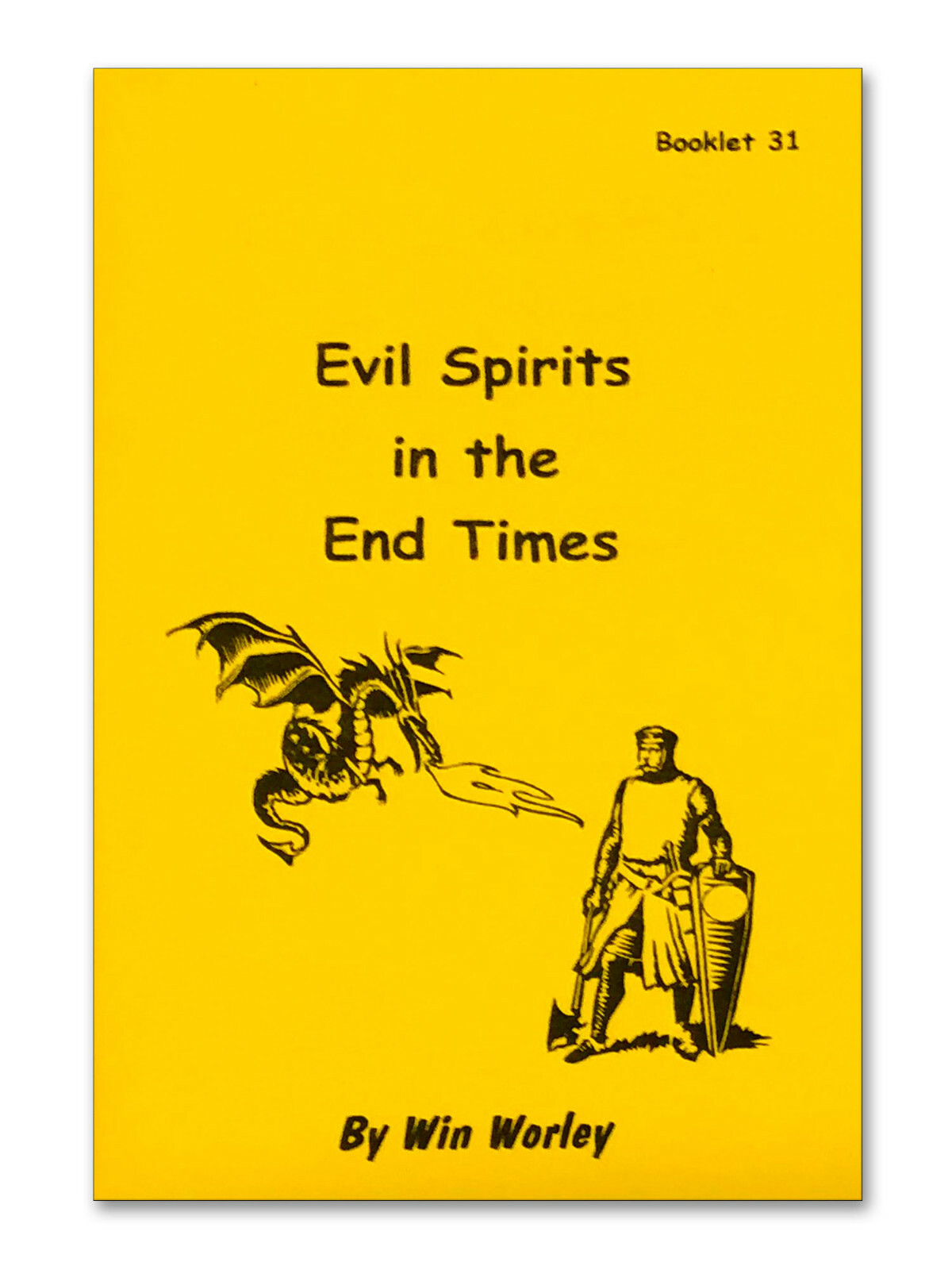 Evil Spirits in the End Times – Booklet #31 by Win Worley
