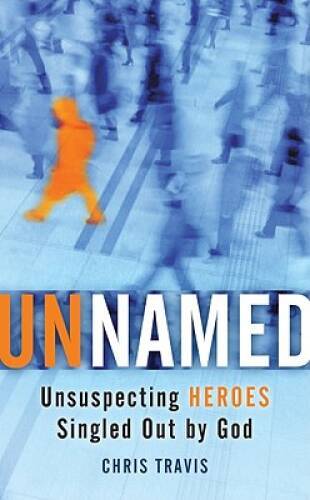 Unnamed: Unsuspecting Heroes Singled Out by God – Paperback – VERY GOOD