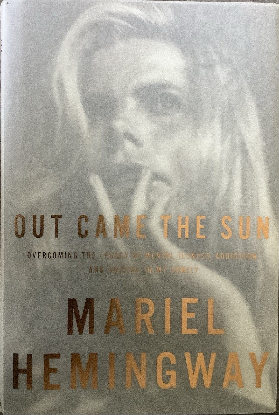 Mariel Hemingway, Out Came the Sun: Overcoming Legacy Of Mental Illness SIGNED
