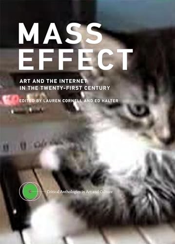 Mass Effect: Art and the Internet in the Twenty-First Century (Critical A – GOOD