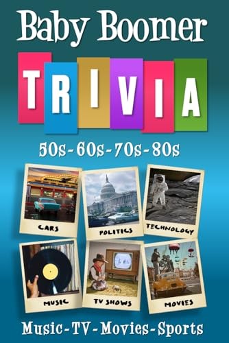 Baby Boomer Trivia: 1950s, 1960s, 1970s, 1980s – Music, TV, Movies, Sports, …
