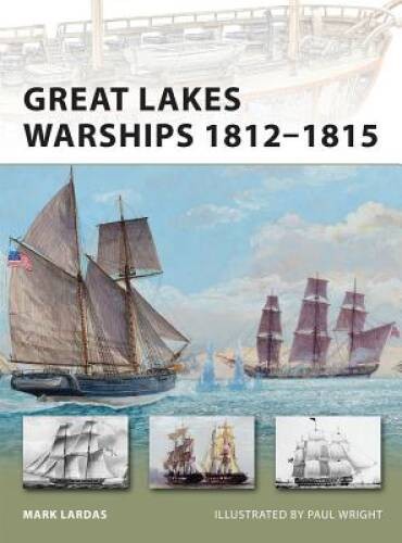 Great Lakes Warships 1812-1815 (New Vanguard) – Paperback By Lardas, Mark – GOOD