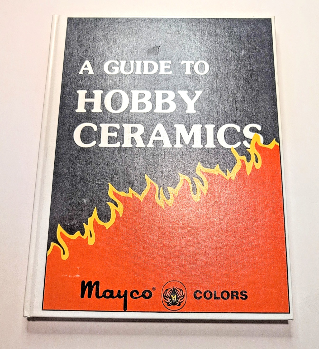 Guide to Hobby Ceramics Mayco Colors 1985 4th Printing HC Book Like New Vintage