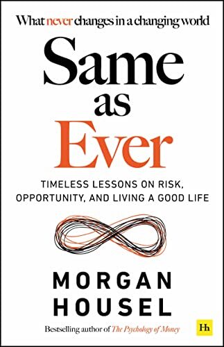 Same as Ever: Timeless Lessons on Risk,… by Morgan Housel Paperback / softback
