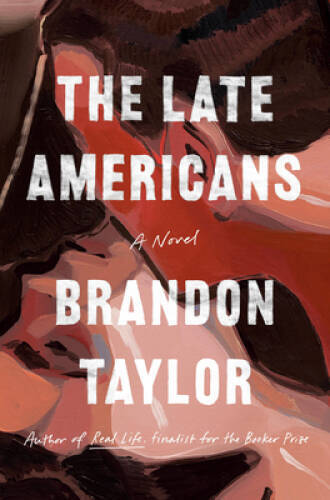 The Late Americans: A Novel – Hardcover By Taylor, Brandon – GOOD