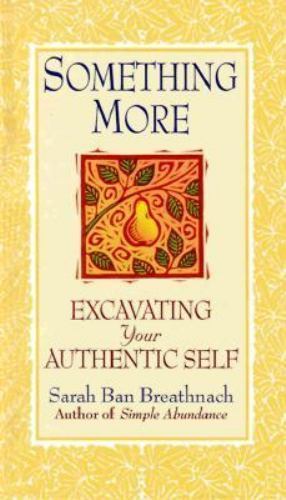 Something More: Excavating Your Aut- hardcover, 0446524131, Sarah Ban Breathnach