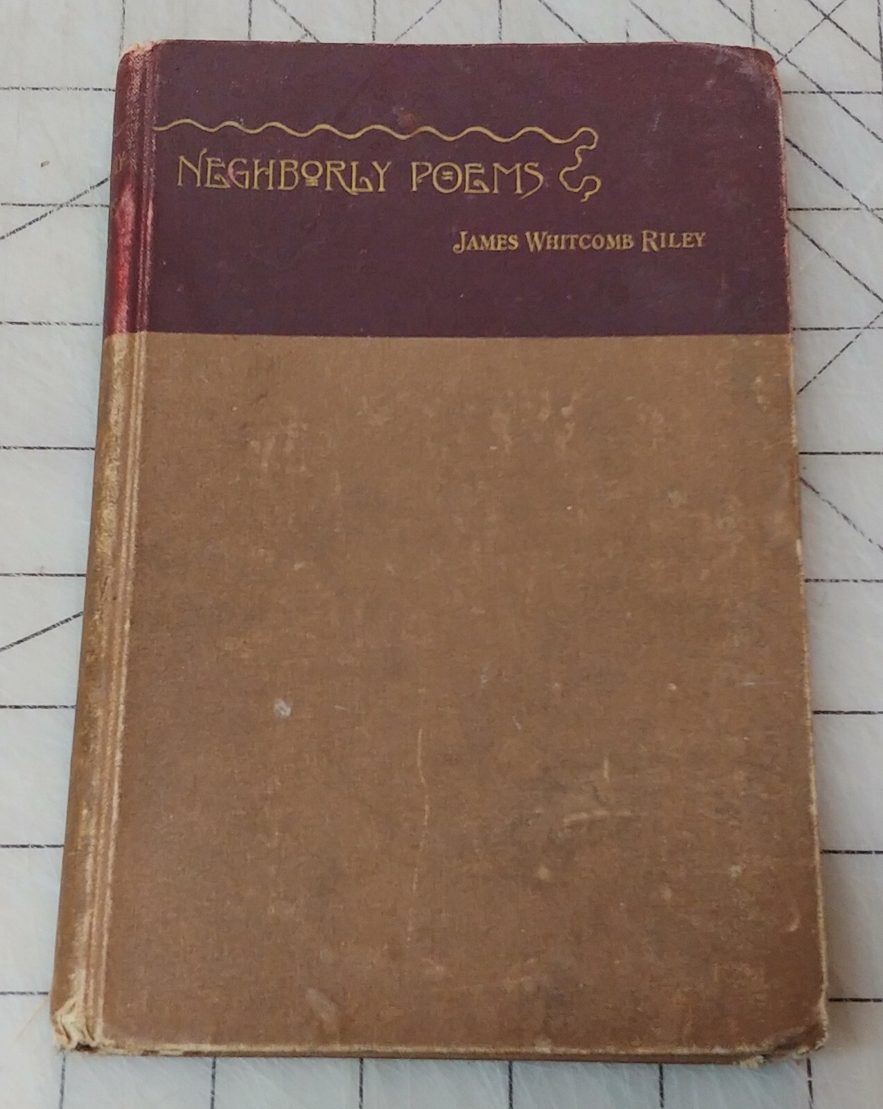 Neghborly Poems, James Whitcomb Riley, Copyright 1891 Hardback (Neighborly)