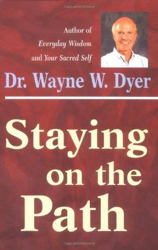 Staying on the Path – Paperback By Dyer, Dr. Wayne W. – GOOD