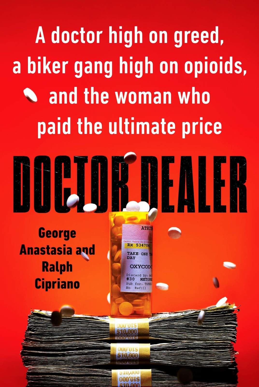 Doctor Dealer: A doctor high on greed, a biker gang high on opioids, and the…