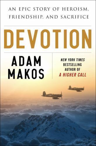 Devotion: An Epic Story of Heroism, Friendship, and Sacrifice Makos, Adam hardc