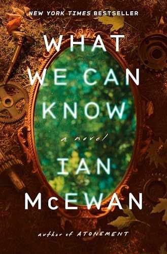 What We Can Know: A Novel – Hardcover, by McEwan Ian – Very Good