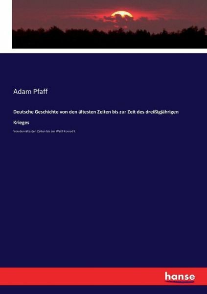 Deutsche Geschichte Von Den ?Ltesten Zeiten Bis Zur Zeit Des Drei?Igj?Hrige…