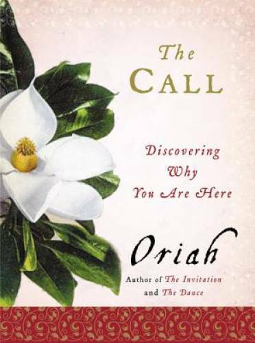 The Call: Discovering Why You Are Here – Hardcover By Oriah – GOOD