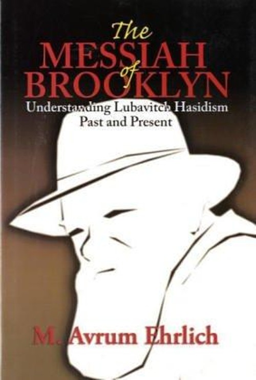 The Messiah of Brooklyn : Understanding Lubavitch Hasidism Past a