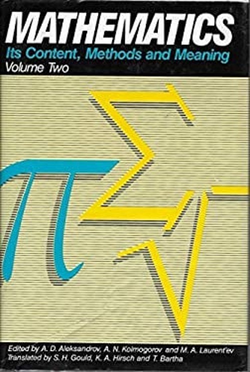 Mathematics: Its Content, Methods and Meaning A D Aleksandrov