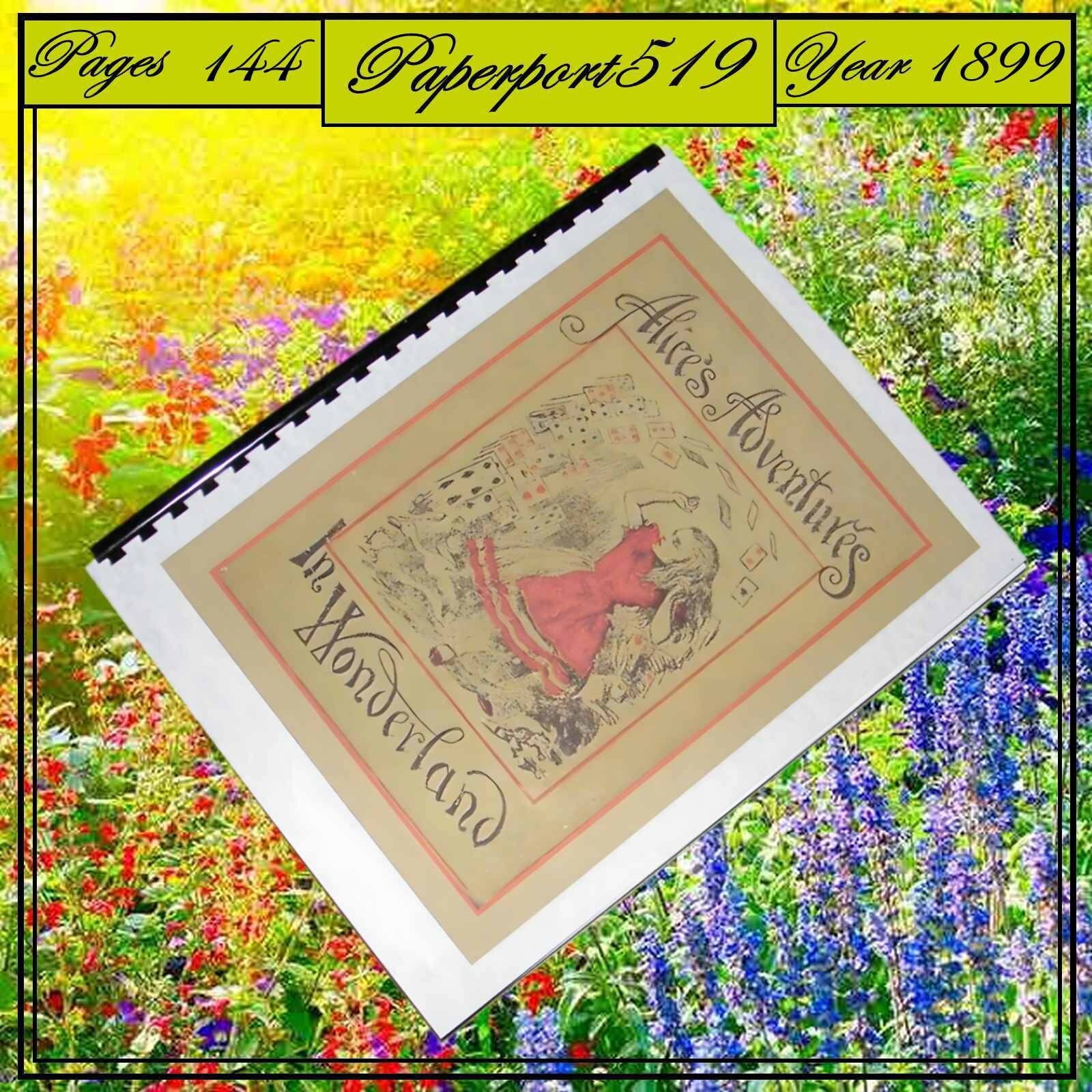 1899 Alice’s Adventures in Wonderland 144 Pages