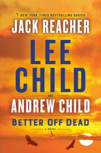 Better Off Dead: A Jack Reacher Novel – Hardcover By Child, Lee – GOOD