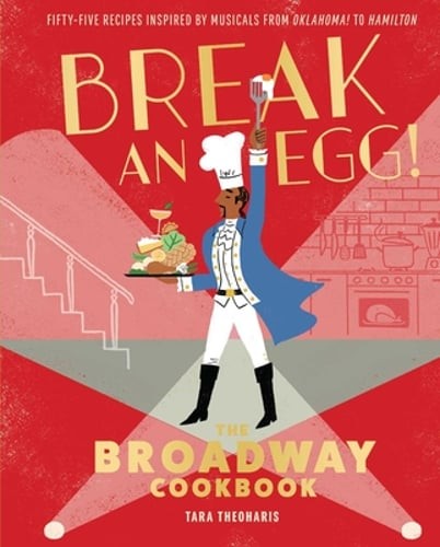 Break an Egg!: The Broadway Cookbook by Tara Theoharis: Used
