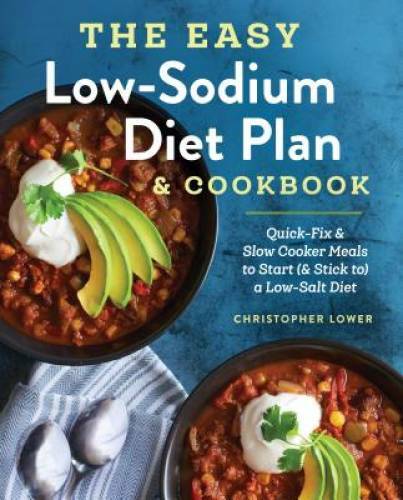 The Easy Low Sodium Diet Plan and Cookbook: Quick-Fix and Slow Cooke – VERY GOOD