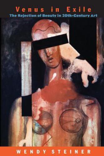 Venus in Exile : The Rejection of Beauty in Twentieth-Century Art, Paperback …