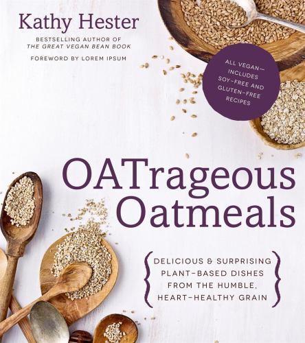Oatrageous Oatmeals: Delicious & Surprising Plant-Based Dishes from This…