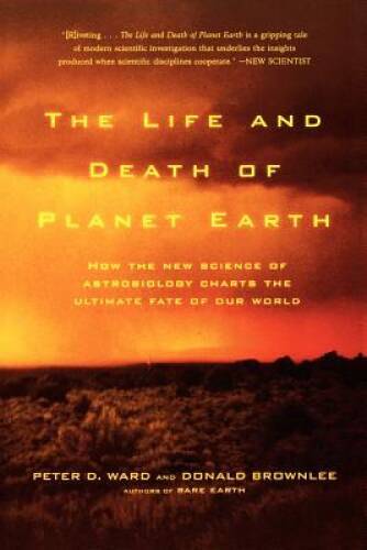 The Life and Death of Planet Earth: How the New Science of Astrobiology C – GOOD
