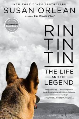 Rin Tin Tin: The Life and the Legend – Hardcover By Orlean, Susan – GOOD