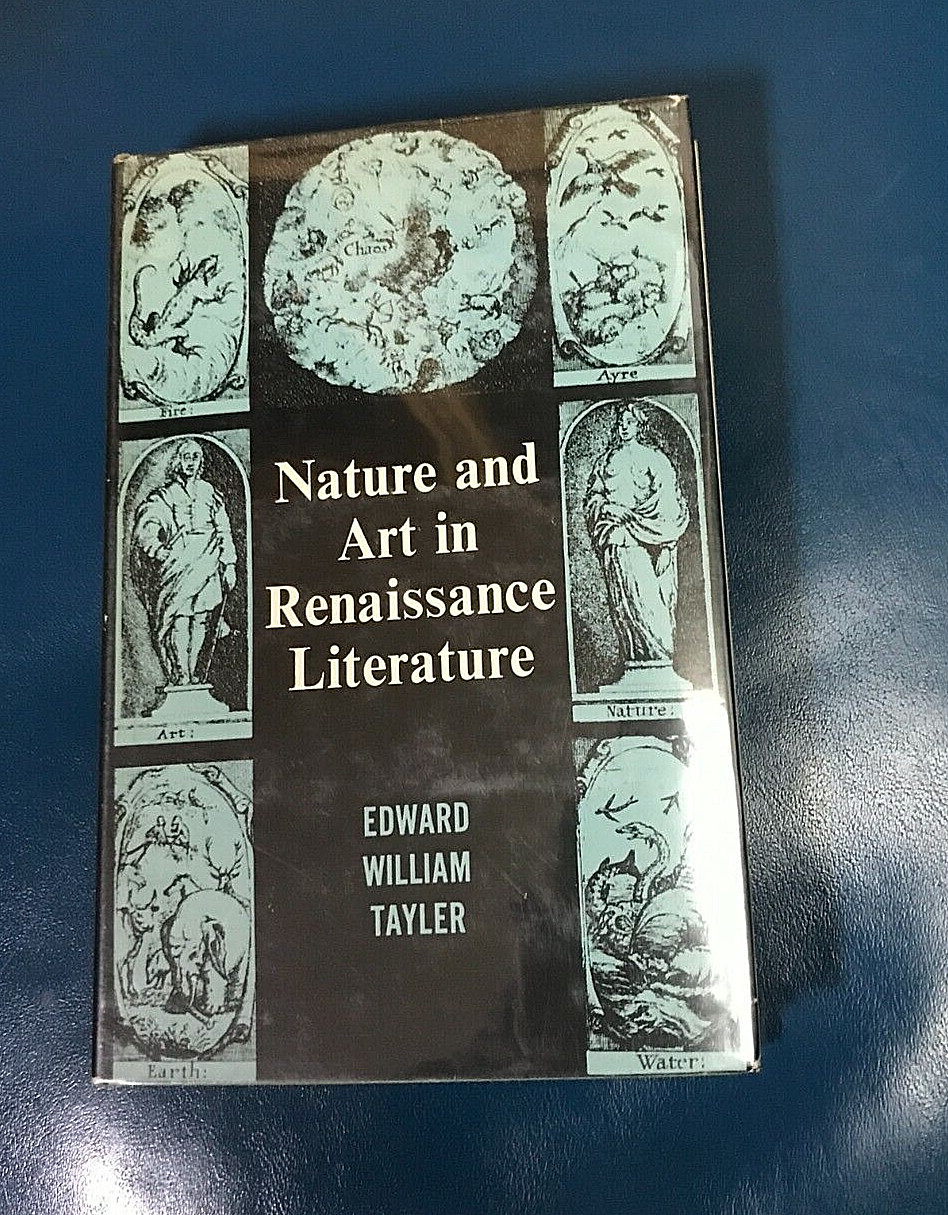 Nature and Art in Renaissance Literature by Edward William Tayler 1ST ED 1964!