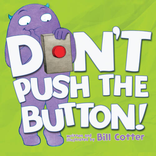 Don’t Push the Button! – Hardcover By Cotter, Bill – VERY GOOD