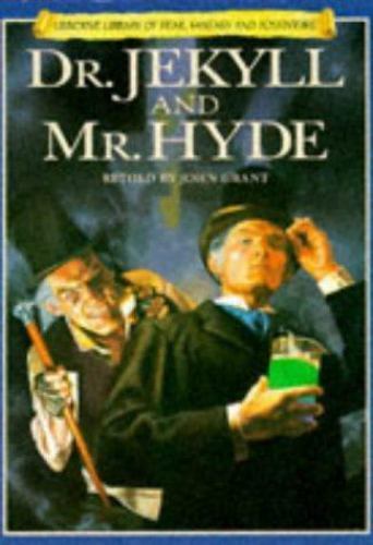 Dr. Jekyll and Mr. Hyde (Library of Fear and Fantasy Series) by John Grant