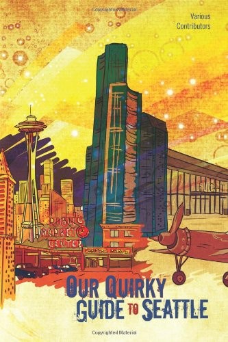 Our Quirky Guide to Seattle – Paperback By Contributors, Various – GOOD