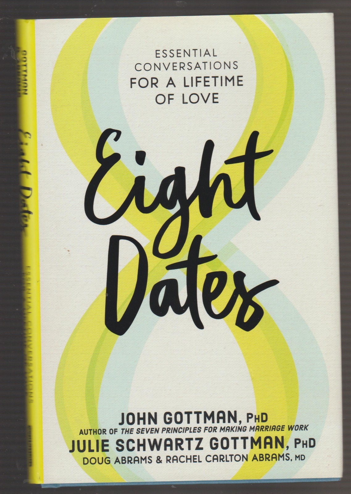 Eight Dates: Essential Conversations for a Lifetime of Love by John Gottman 2018