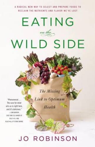 Eating on the Wild Side: The Missing Link to Optimum Health – VERY GOOD